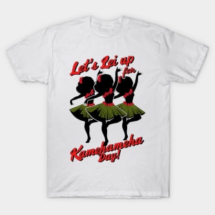 Let's Lei Up for Kamehameha Day! T-Shirt